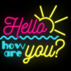 Hello How Are You?