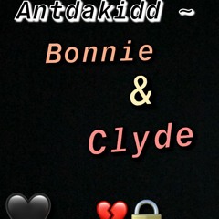 Antdakidd - Bonnie & Clyde