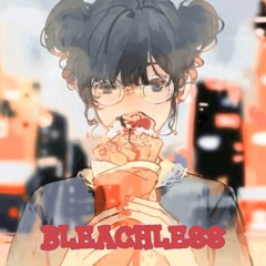 Nightcore - Bleachless