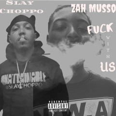 Zah Musso feat. Slay Choppo - Fuck With Us