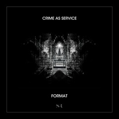 Crime as Service - FORMAT LP (Snippets)