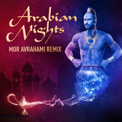 Aladdin - Arabian Nights (Mor Avrahami Extended Remix)