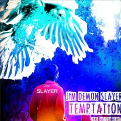 Temptation - Jim Demon Slayer [Jake Dasilva Remix]