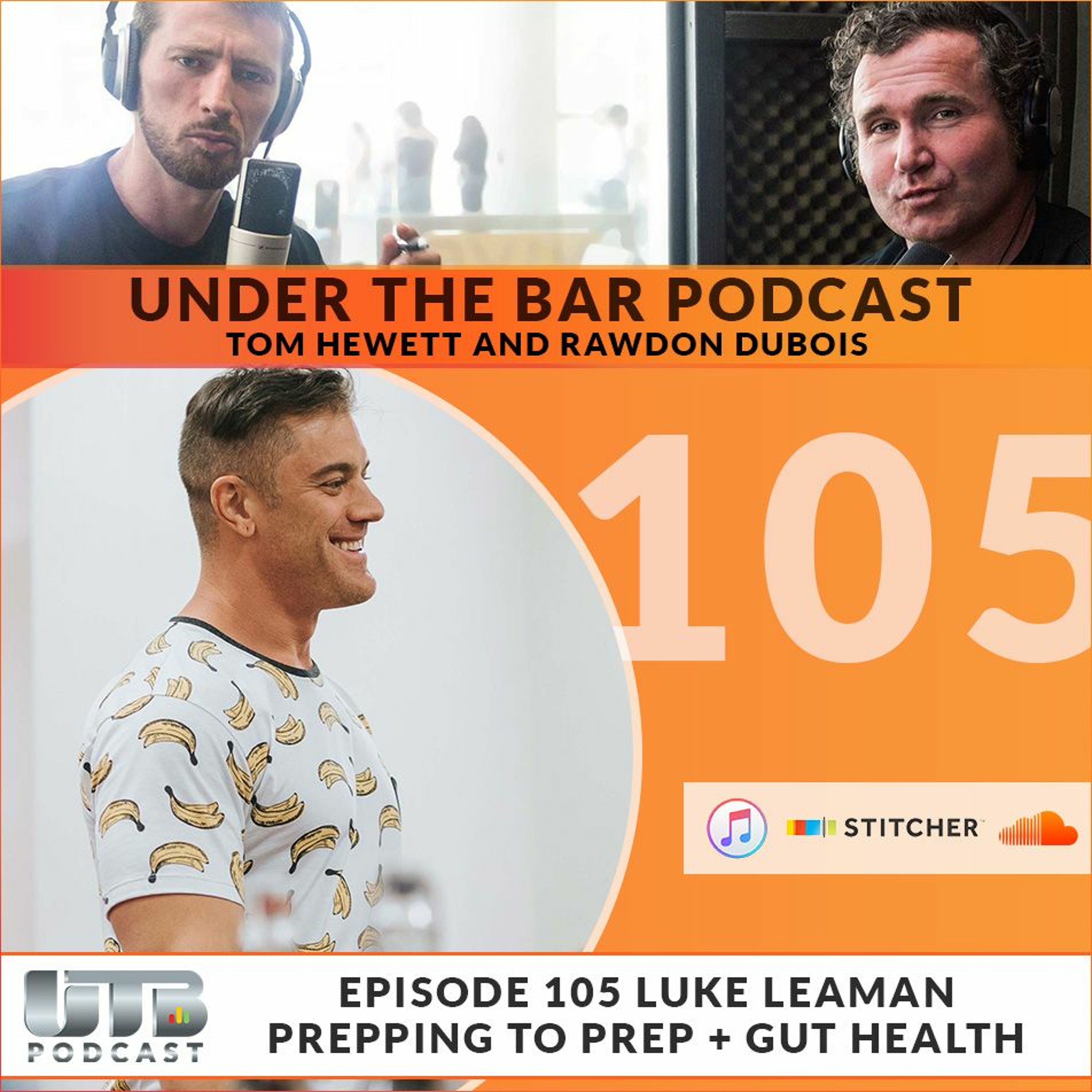Luke Leaman - Prepping To Prep & Gut Health, Ep. 105 of UTB Podcast episode artwork