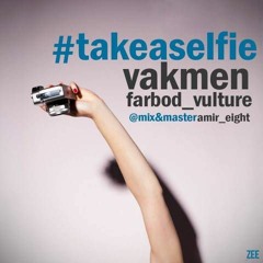 Take A Selfie - Vakmen (Afshin DZ & Farbod Vulture) - Musixsale