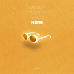 INSERT TRENDY WORD HERE (FULL COMPILATION MIX)