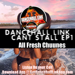DANCEHALL LINK CANT STALL EP1 ‼️💉NO TALKING💉‼️