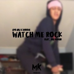 Watch Me Rock Feat. Ms Porsh - ( AMJ X GROOVE RMX )
