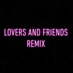 Lovers and Friends Remix