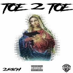 2Rich - Toe 2 Toe (Prod. DamnPocket)