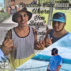 Where you been? Ft. Kody D