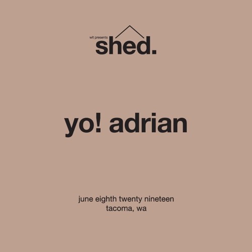 YO! ADRIAN Live @ shed. 6.8.19
