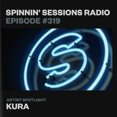 Spinnin’ Sessions 319 - Artist Spotlight: KURA