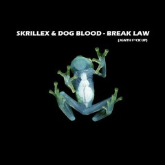 Skrillex & Dog Blood - Break Law (JGNTH F*CK UP)