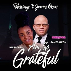 I'm So Grateful Ft. James Okon - Blessings Ng