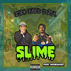 King Peno Ft. K.E - Slime Prod By MookMadeIt
