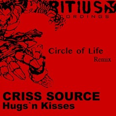 Criss Source - Hugs'n Kisses (Circle of Life Remix)FREE DOWNLOAD