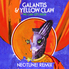 Galantis & Yellow Claw - We Can Get High (NeoTune! Remix)