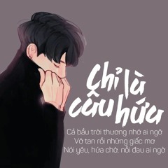 Chỉ Là Câu Hứa - Đinh Tùng Huy