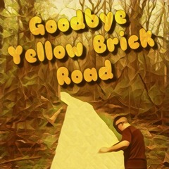 Goodbye Yellow Brick Road