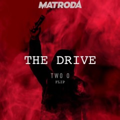 Matroda - The Drive (TWO O Flip)