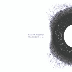 Kenneth Kirschner "May 30, 2015 et al." OUT July 1 2019 [ Manyfeetunder/Concrete 018 ]