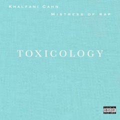 Khalfani Cahn x Mistress of Rap - Toxicology (prod. brokeboi)