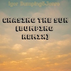 IGOR BUMPING & JONRO - CHASING THE SUN (PROMO) (NO FINISH)