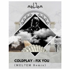 FREE DL : Coldplay - Fix You (Mel7em Remix)