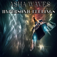 Asha Waves - Hypersonic Feelings [WORK IN PROGRESS]