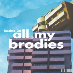INSTINTO26 - All My Brodies