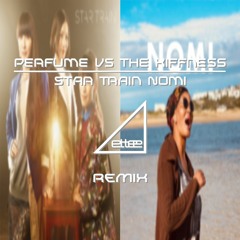 Perfume VS The Kiffness - Star Train Nomi (ettee Mashup Bootleg)