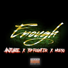 Enough - Anjubie x Topflight Jr x MOE50