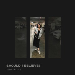 Should I Believe - Ft. Lila Fairuz(Music Video Link On Description)