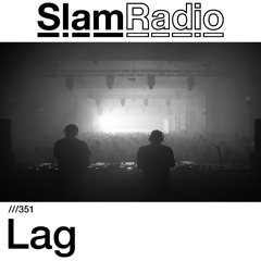 #SlamRadio - 351 - Lag