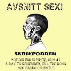 Avsnitt sex - Motionless In White, Sum 41, A Day To Remember, Kill The Kong and bands on hiatus.