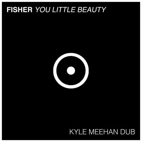 Fisher - You Little Beauty (Kyle Meehan Dub) FREE DOWNLOAD