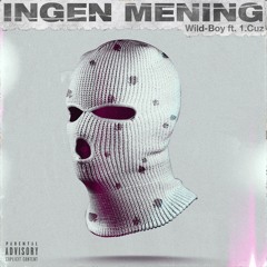 Wild-Boy ft. 1.Cuz - Ingen Mening (Prod. By Wild-Boy)