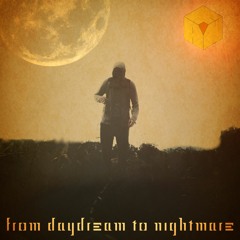 From Daydream To Nightmare