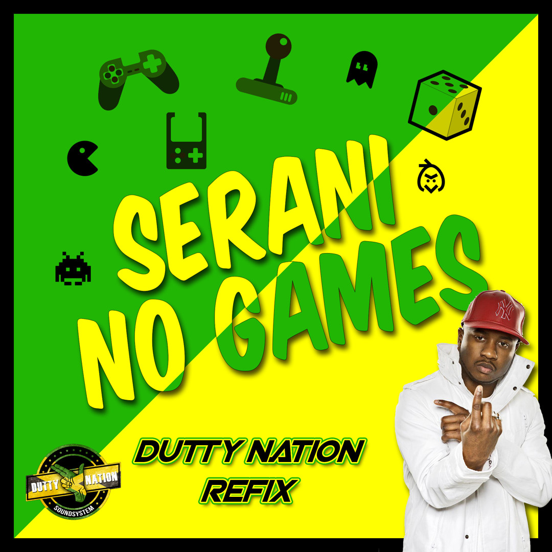 Stream Serani - No Games (Dj BrainDeaD x Dutty Nation Refix) [FREE
