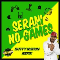 Serani - No Games (Dj BrainDeaD x Dutty Nation Refix) [FREE DOWNLOAD]
