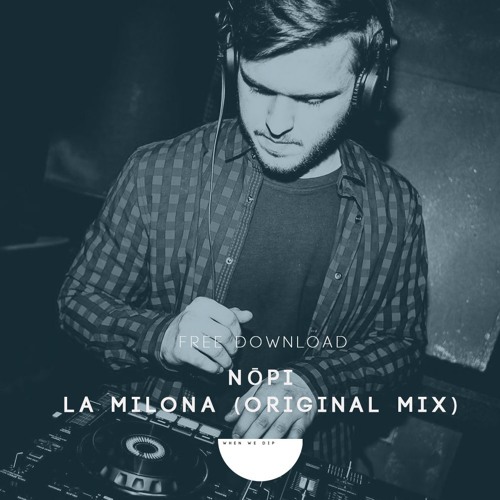 Free download: Nōpi - La Milona (Original Mix)