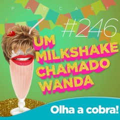 #246 - Olha a Cobra! (feat. Thiago Theodoro e Manu Barem)