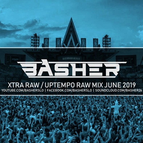 Uptempo Raw / Xtra Raw Mix June 2019 (Basher & Dj Pir)