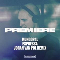Premiere: Mundopal - Expressa (Joran Van Pol Remix) [Curiosity Music]