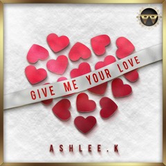 Give Me Your Love_Ashlee.k