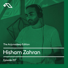 The Anjunadeep Edition 257 with Hisham Zahran