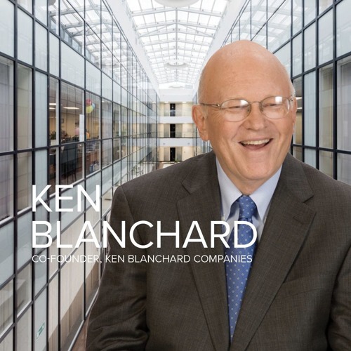 Stream episode Ken Blanchard, CoFounder, The Ken Blanchard Companies