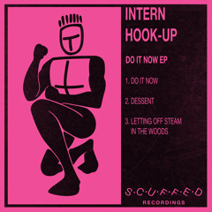 PREMIERE: Intern Hook-Up - Dessent [Scuffed Recordings]