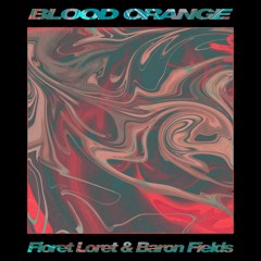 Floret Loret x Baron Fields - Blood Orange